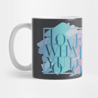 love what you do Mug